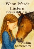 Wenn die Pferde flüstern, wird es still in mir (eBook, ePUB) Wenn die Pferde flüstern, wird es still in mir (eBook, ePUB)