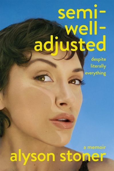 Semi-Well-Adjusted Despite Literally Everything (eBook, ePUB) Semi-Well-Adjusted Despite Literally Everything (eBook, ePUB)
