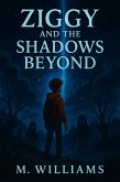 Ziggy and the Shadows Beyond (eBook, ePUB) Ziggy and the Shadows Beyond (eBook, ePUB)
