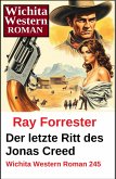 Der letzte Ritt des Jonas Creed: Wichita Western Roman 245 (eBook, ePUB)