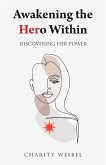 Awakening the Hero Within (eBook, ePUB) Awakening the Hero Within (eBook, ePUB)
