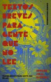 Textos breves para gente que no lee (eBook, ePUB) Textos breves para gente que no lee (eBook, ePUB)