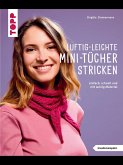 Luftig leichte Mini-Tücher häkeln (kreativ.kompakt.) (eBook, PDF) Luftig leichte Mini-Tücher häkeln (kreativ.kompakt.) (eBook, PDF)