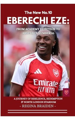 Cover Eberechi Eze: From Academy Rejection to Arsenal's Number 10 (eBook, ePUB)