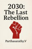 2030: The Last Rebellion (eBook, ePUB)