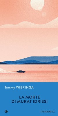La morte di Murat Idrissi (eBook, ePUB) - Wieringa, Tommy
