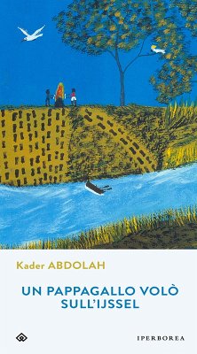 Un pappagallo volò sull'IJssel (eBook, ePUB) - Abdolah, Kader