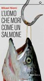 L'uomo che morì come un salmone (eBook, ePUB)