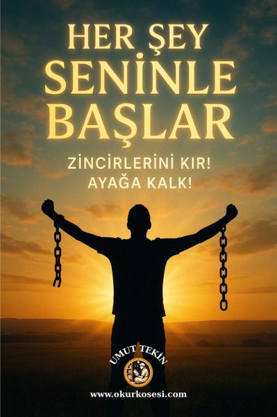 Her Sey Seninle Baslar - Zincirlerini Kir! Ayaga Kalk! (eBook, ePUB)