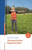 Therapeutisches Bogenschießen (eBook, ePUB) Therapeutisches Bogenschießen (eBook, ePUB)