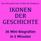 Ikonen der Geschichte: 20 Mini-Biografien in 5 Minuten (MP3-Download)