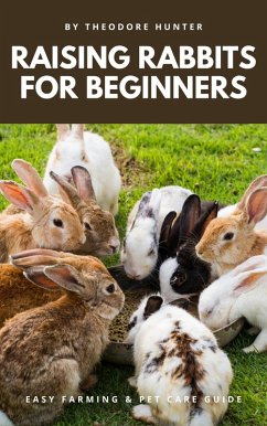 Cover Raising Rabbits for Beginners: Easy Farming & Pet Care Guide (eBook, ePUB)