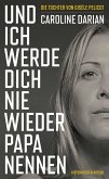Und ich werde dich nie wieder Papa nennen   (Mängelexemplar)
