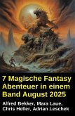 7 Magische Fantasy Abenteuer in einem Band August 2025 (eBook, ePUB) 7 Magische Fantasy Abenteuer in einem Band August 2025 (eBook, ePUB)