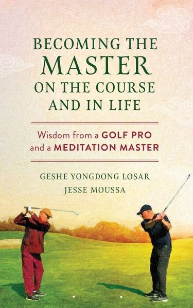 Becoming the Master on the Course and in Life (eBook, ePUB) Becoming the Master on the Course and in Life (eBook, ePUB)