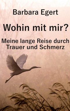 Cover Wohin mit mir? Meine lange Reise durch Trauer und Schmerz (eBook, ePUB)