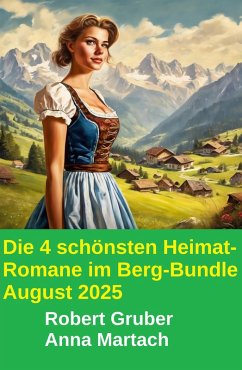 Cover Die 4 schönsten Heimat-Romane im Berg-Bundle August 2025 (eBook, ePUB)