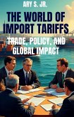 The World of Import Tariffs - Trade, Policy, and Global Impact (eBook, ePUB) The World of Import Tariffs - Trade, Policy, and Global Impact (eBook, ePUB)
