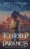 Tethered to Darkness (The Veil of Sands, #1) (eBook, ePUB) Tethered to Darkness (The Veil of Sands, #1) (eBook, ePUB)