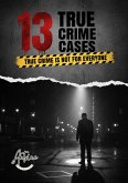 13 True Crime Case   True Crime Is Not for Everyone (eBook, ePUB) 13 True Crime Case   True Crime Is Not for Everyone (eBook, ePUB)