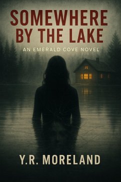 Somewhere By the Lake: An Emerald Cove Novel (eBook, ePUB) - Moreland, Y. R.