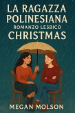 La Ragazza Polinesiana: Romanzo Lesbico Christmas (eBook, ePUB) La Ragazza Polinesiana: Romanzo Lesbico Christmas (eBook, ePUB)