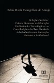 Relações Sociais e Valores Humanos na Educação Profissional e Tecnológica e as Contribuições da Obra Literária a Resistência como Formação Humana e Profissional (eBook, ePUB)