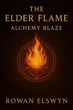 Cover The Elder Flame: Alchemy Blaze (Songs of the Elders, #7) (eBook, ePUB)