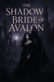 The Shadow Bride of Avalon (eBook, ePUB) The Shadow Bride of Avalon (eBook, ePUB)