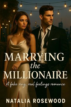 Cover Marrying the Millionaire: A Fake Ring, Real Feelings Romance (Grump & Heart Series) (eBook, ePUB)