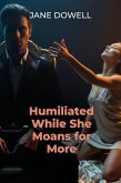 Humiliated While She Moans for More (eBook, ePUB) Humiliated While She Moans for More (eBook, ePUB)