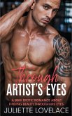 Through Artist's Eyes: A BBW Erotic Romance About Finding Beauty Through His Eyes (eBook, ePUB) Through Artist's Eyes: A BBW Erotic Romance About Finding Beauty Through His Eyes (eBook, ePUB)