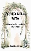 L'Orto della Vita. Manuale del genitore imperfetto (eBook, ePUB)