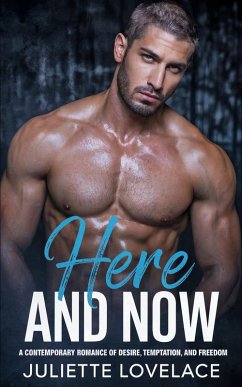 Cover Here and Now: A Contemporary Romance of Desire, Temptation, and Freedom (eBook, ePUB)