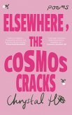 Elsewhere, the Cosmos Cracks (eBook, ePUB) Elsewhere, the Cosmos Cracks (eBook, ePUB)