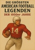 Die größten American Football Legenden der 1950er Jahre Die größten American Football Legenden der 1950er Jahre
