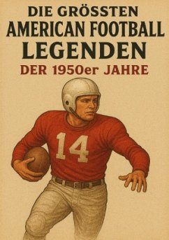 Die größten American Football Legenden der 1950er Jahre - Bauer, Anton