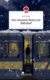 Der einsame Mann am Bahnhof. Life is a Story - story.one Der einsame Mann am Bahnhof. Life is a Story - story.one