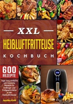 XXL Heißluftfritteuse Kochbuch - Kohl, Jessika XXL Heißluftfritteuse Kochbuch - Kohl, Jessika