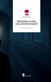WAGGON 16 oder DIE LETZTE FAHRT. Life is a Story - story.one
