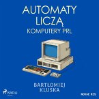 Automaty liczą. Komputery PRL (MP3-Download)