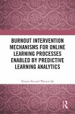 Burnout Intervention Mechanisms for Online Learning Processes Enabled by Predictive Learning Analytics (eBook, ePUB) Burnout Intervention Mechanisms for Online Learning Processes Enabled by Predictive Learning Analytics (eBook, ePUB)