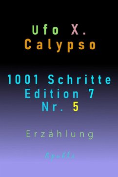 1001 Schritte - Edition 7 - Nr. 5 (eBook, ePUB) - Calypso, Ufo Xenophyl