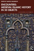 Encounters: Medieval Islamic History in 50 Objects (eBook, PDF) Encounters: Medieval Islamic History in 50 Objects (eBook, PDF)