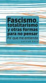 Fascismo, totalitarismo y otras formas para no pensar (eBook, PDF)