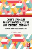Chile's Struggles for International Status and Domestic Legitimacy (eBook, PDF)