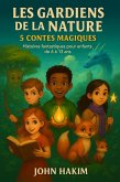 Les Gardiens de la Nature - 5 Contes Magiques - Histoires fantastiques pour enfants de 6 à 13 ans (eBook, ePUB)