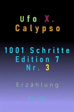 1001 Schritte - Edition 7 - Nr. 3 (eBook, ePUB) - Calypso, Ufo Xenophyl