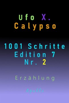 1001 Schritte - Edition 7 - Nr. 2 (eBook, ePUB) - Calypso, Ufo Xenophyl
