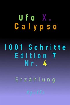 1001 Schritte - Edition 7 - Nr. 4 (eBook, ePUB) - Calypso, Ufo Xenophyl